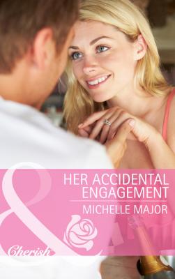 Her Accidental Engagement - Michelle Major Mills & Boon Cherish