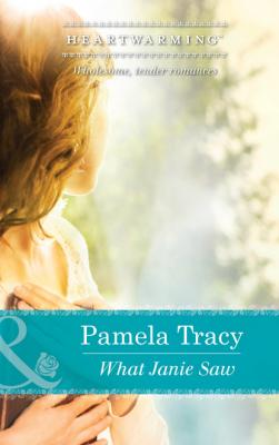 What Janie Saw - Pamela Tracy Mills & Boon Heartwarming