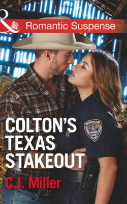 Colton's Texas Stakeout - C.J. Miller Mills & Boon Romantic Suspense