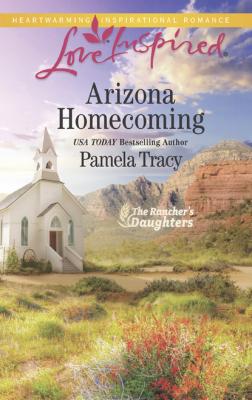 Arizona Homecoming - Pamela Tracy Mills & Boon Love Inspired