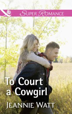 To Court A Cowgirl - Jeannie Watt The Brodys of Lightning Creek