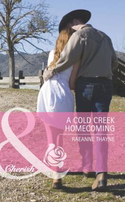 A Cold Creek Homecoming - RaeAnne Thayne The Cowboys of Cold Creek