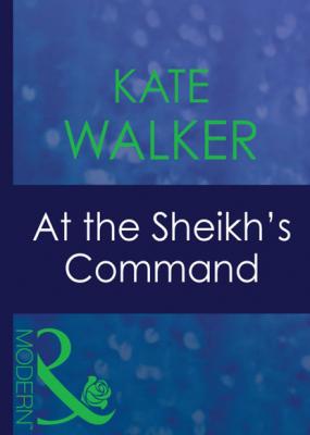 At The Sheikh's Command - Kate Walker Mills & Boon Modern