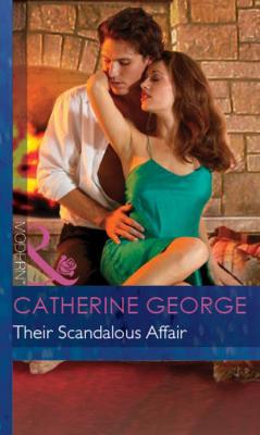 Their Scandalous Affair - Catherine George Mills & Boon Modern