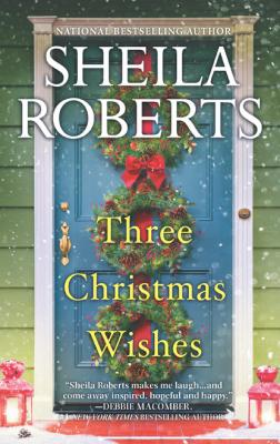 Three Christmas Wishes - Sheila Roberts MIRA