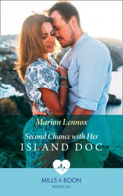 Second Chance With Her Island Doc - Marion Lennox Mills & Boon Medical