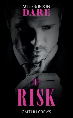 The Risk - Caitlin Crews Mills & Boon Dare