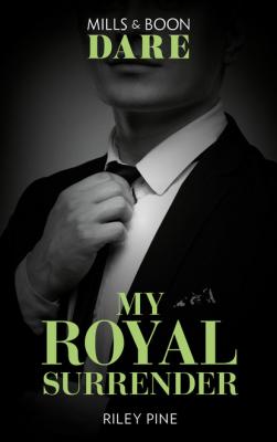 My Royal Surrender - Riley Pine Arrogant Heirs