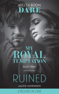 My Royal Temptation / Ruined - Riley Pine Mills & Boon Dare