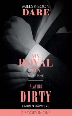 My Royal Sin / Playing Dirty - Lauren  Hawkeye Mills & Boon Dare