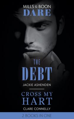 The Debt / Cross My Hart - Clare Connelly Mills & Boon Dare