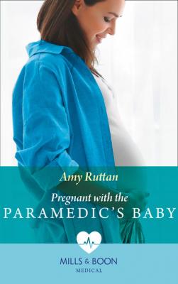 Pregnant With The Paramedic's Baby - Amy Ruttan Mills & Boon Medical