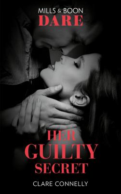 Her Guilty Secret - Clare Connelly Mills & Boon Dare
