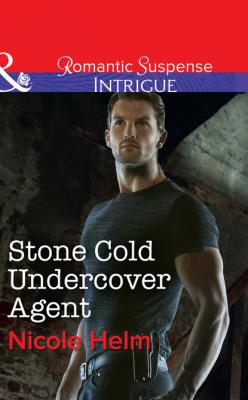 Stone Cold Undercover Agent - Nicole Helm Mills & Boon Intrigue