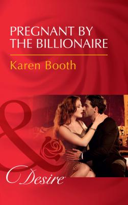Pregnant By The Billionaire - Karen Booth The Locke Legacy
