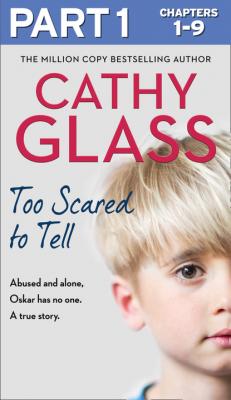 Too Scared to Tell: Part 1 of 3 - Cathy Glass 