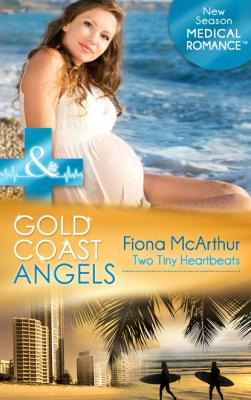 Gold Coast Angels: Two Tiny Heartbeats - Fiona McArthur Mills & Boon Medical