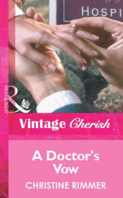 A Doctor's Vow - Christine Rimmer Mills & Boon Vintage Cherish