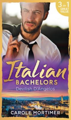 Italian Bachelors: Devilish D'angelos - Кэрол Мортимер Mills & Boon M&B