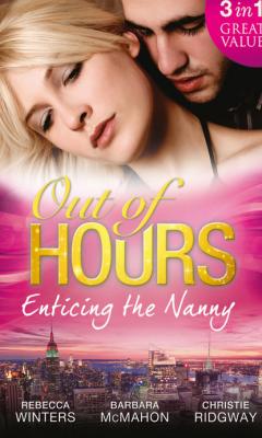 Out of Hours...Enticing the Nanny - Rebecca Winters Mills & Boon M&B