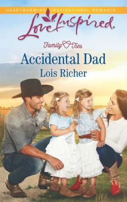 Accidental Dad - Lois Richer Mills & Boon Love Inspired