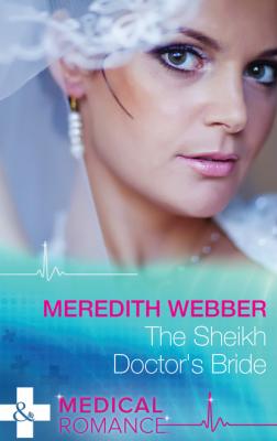 The Sheikh Doctor's Bride - Meredith Webber Mills & Boon Medical