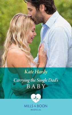 Carrying The Single Dad's Baby - Kate Hardy Mills & Boon Medical