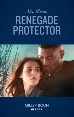 Renegade Protector - Nico Rosso Mills & Boon Heroes
