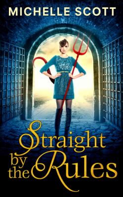 Straight By The Rules - Michelle Scott Lilith Straight series
