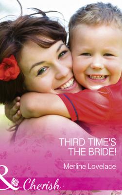 Third Time's The Bride! - Merline Lovelace Mills & Boon Cherish