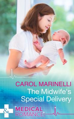 The Midwife's Special Delivery - Carol Marinelli Mills & Boon Medical