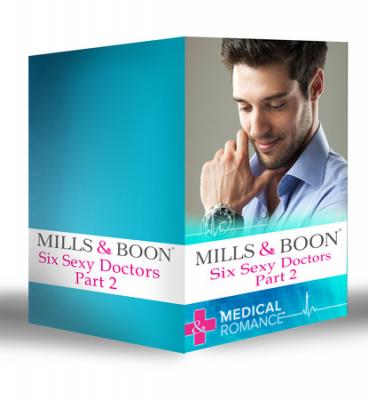 Six Sexy Doctors Part 2 - Joanna Neil Mills & Boon e-Book Collections