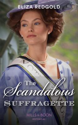 The Scandalous Suffragette - Eliza Redgold Mills & Boon Historical