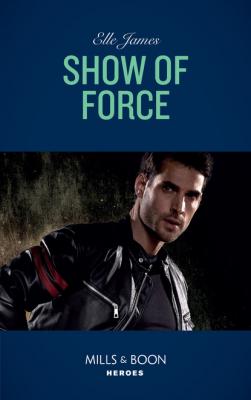 Show Of Force - Elle James Mills & Boon Heroes