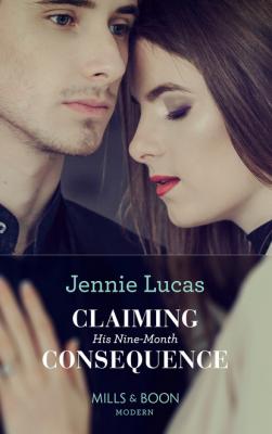 Claiming His Nine-Month Consequence - Jennie Lucas Mills & Boon Modern