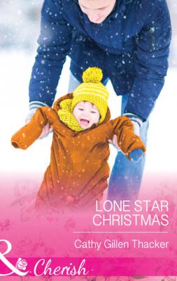 Lone Star Christmas - Cathy Gillen Thacker Mills & Boon Cherish