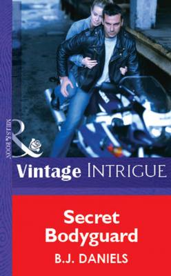 Secret Bodyguard - B.J. Daniels Mills & Boon Vintage Intrigue