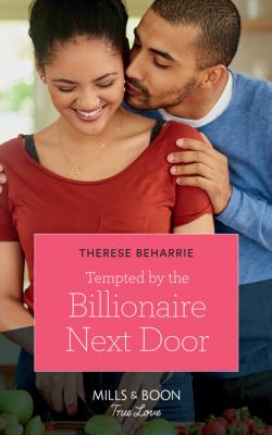 Tempted By The Billionaire Next Door - Therese Beharrie Mills & Boon True Love