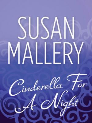 Cinderella For A Night - Susan Mallery Mills & Boon M&B