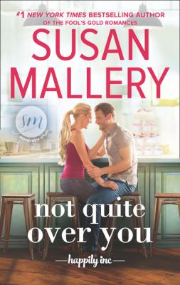 Not Quite Over You - Susan Mallery Happily Inc