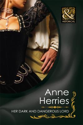 Her Dark and Dangerous Lord - Anne Herries Mills & Boon Historical