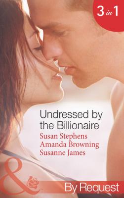Undressed by the Billionaire - Susanne James Mills & Boon By Request
