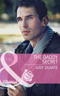 The Daddy Secret - Judy Duarte Mills & Boon Cherish
