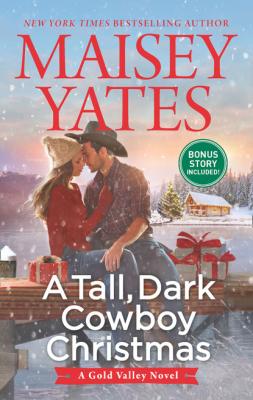 A Tall, Dark Cowboy Christmas - Maisey Yates A Gold Valley Novel
