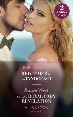 Redeemed By Her Innocence / Sheikh's Royal Baby Revelation - Annie West Mills & Boon Modern