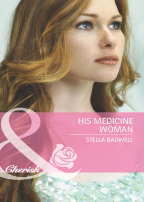 His Medicine Woman - Stella Bagwell Men of the West