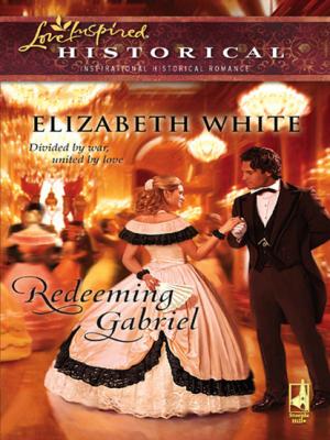 Redeeming Gabriel - Elizabeth  White Mills & Boon Historical