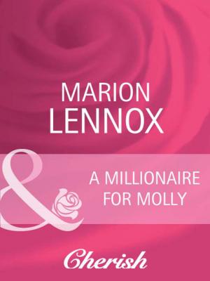 A Millionaire For Molly - Marion Lennox Mills & Boon Cherish