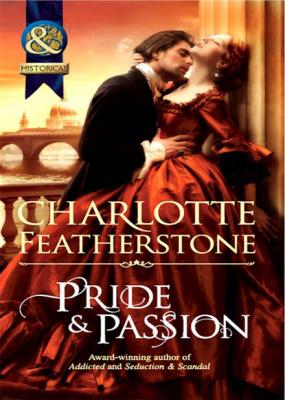 Pride & Passion - Charlotte Featherstone Mills & Boon Historical