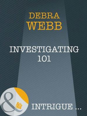 Investigating 101 - Debra  Webb Mills & Boon Intrigue